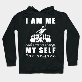 bowling I am me and i won't change my self for anyone Hoodie